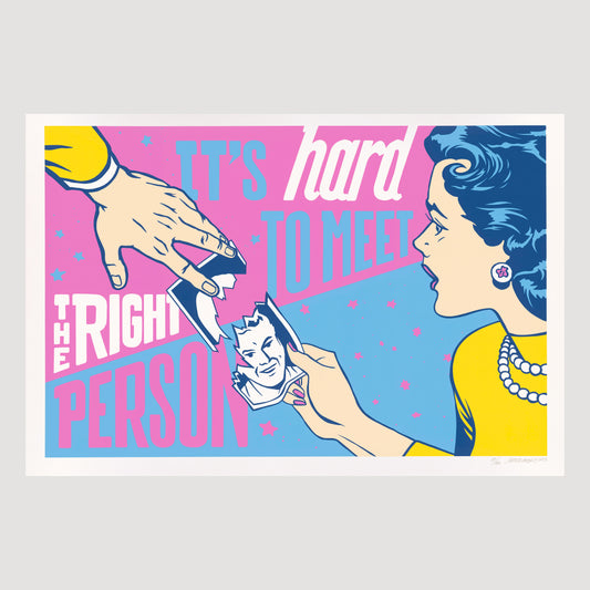 IT´S HARD TO MEET THE RIGHT PERSON
